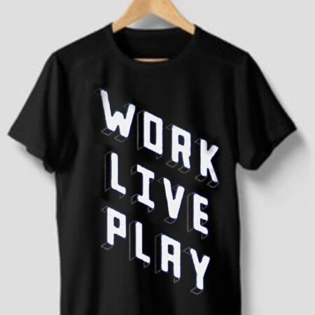 Work Live Play 100% Cotton Unisex T - Shirt