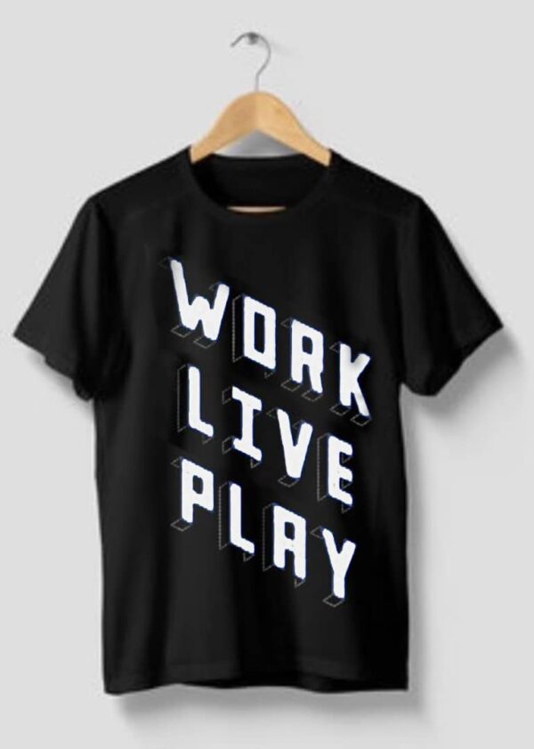 Work Live Play 100% Cotton Unisex T - Shirt